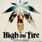 HighOnFire-FertileGreen HighOnFire-FertileGreen
